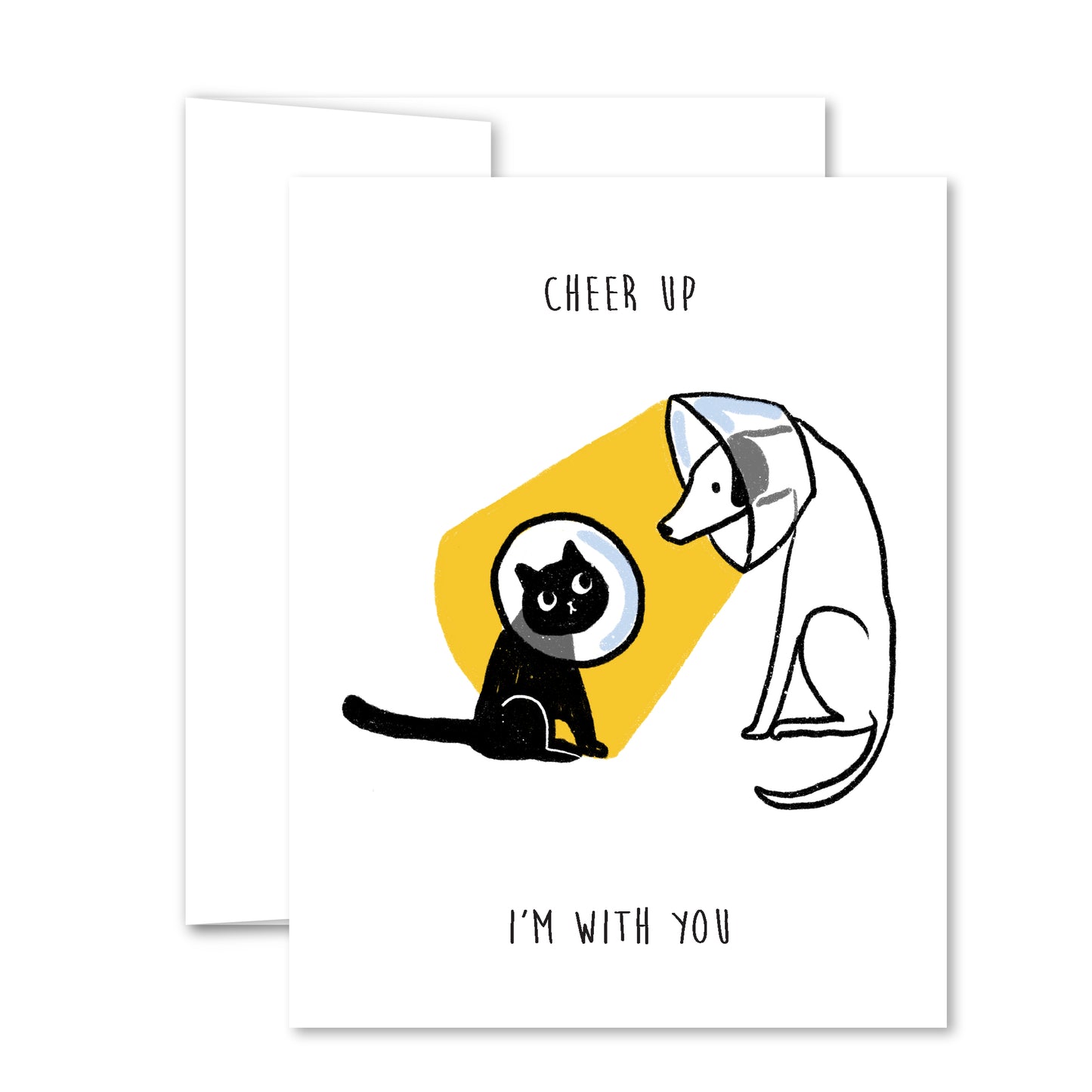 Greeting card with illustrated cat and dog in protective cones, dog’s cone casting yellow light on cat, with text “Cheer Up I’m With You.”