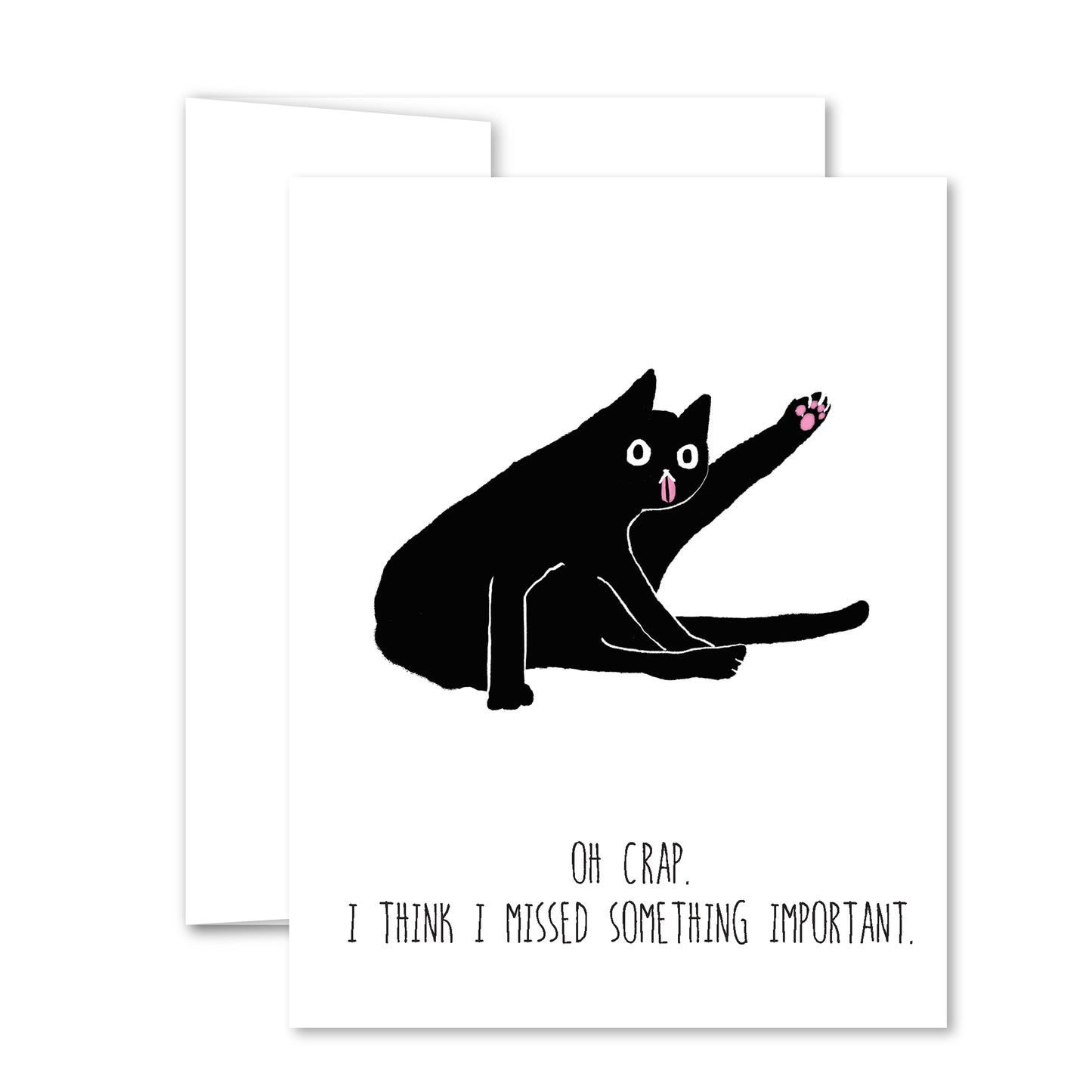 Humorous greeting card with a black cat sitting with raised paw, pink tongue, and text “Oh crap. I think I missed something important.”