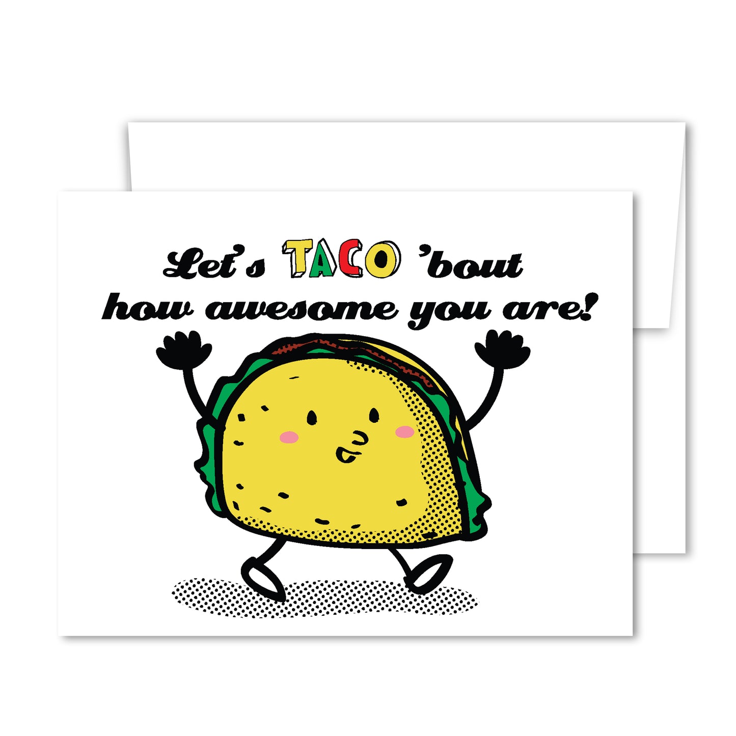 Playful taco greeting card with cheerful taco illustration and “Let’s Taco ’Bout How Awesome You Are” text.