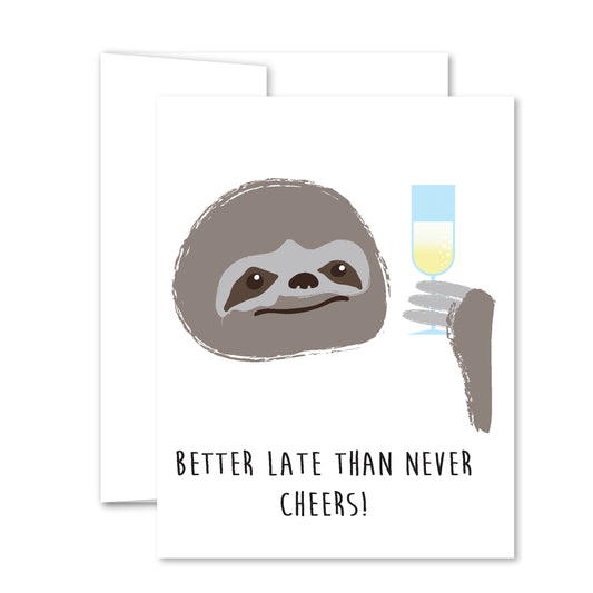Greeting card with illustrated sloth holding a champagne glass and the words “Better late than never cheers!” in a playful style.