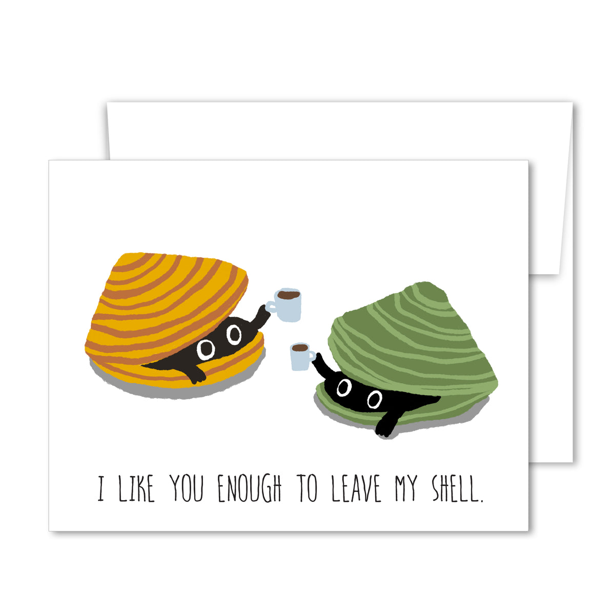 Whimsical friendship card with two illustrated clams holding coffee and the message “I Like You Enough to Leave My Shell.”